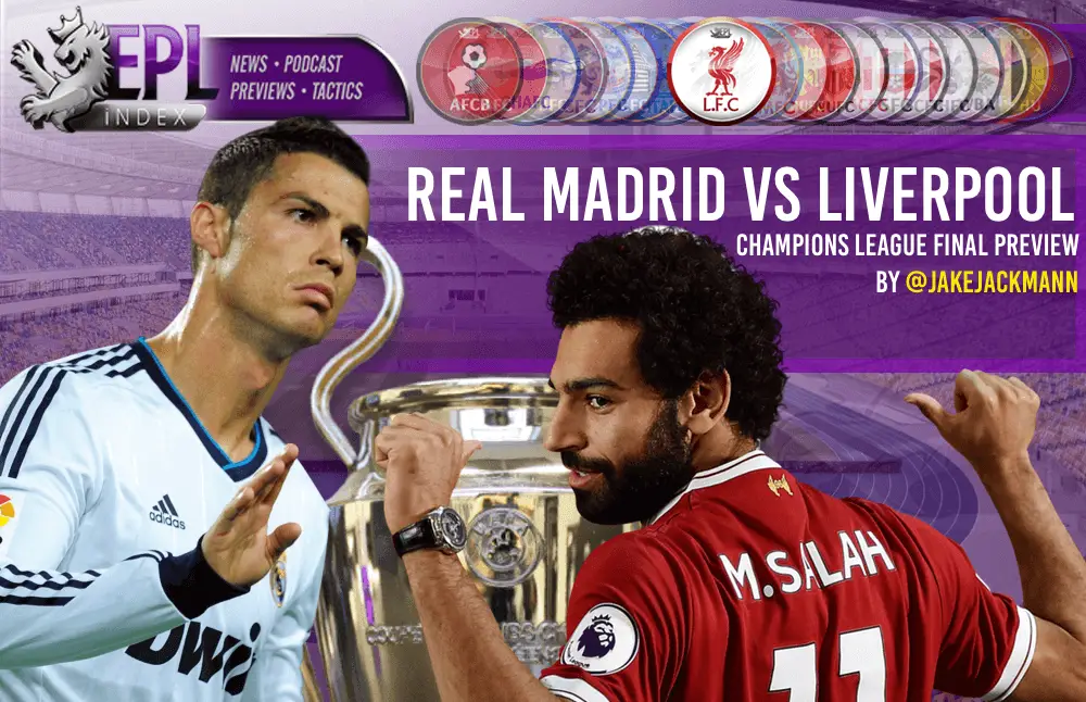 Liverpool vs Real Madrid | Champions League Final Preview - EPL Index