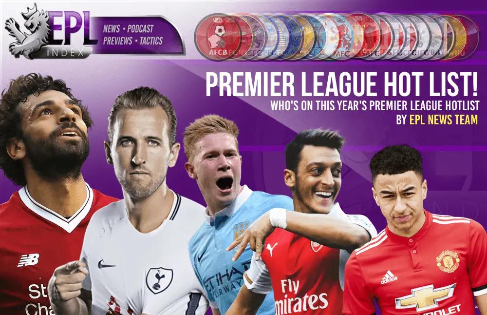 Who S On This Year S Premier League Hotlist Epl Index Unofficial English Premier League