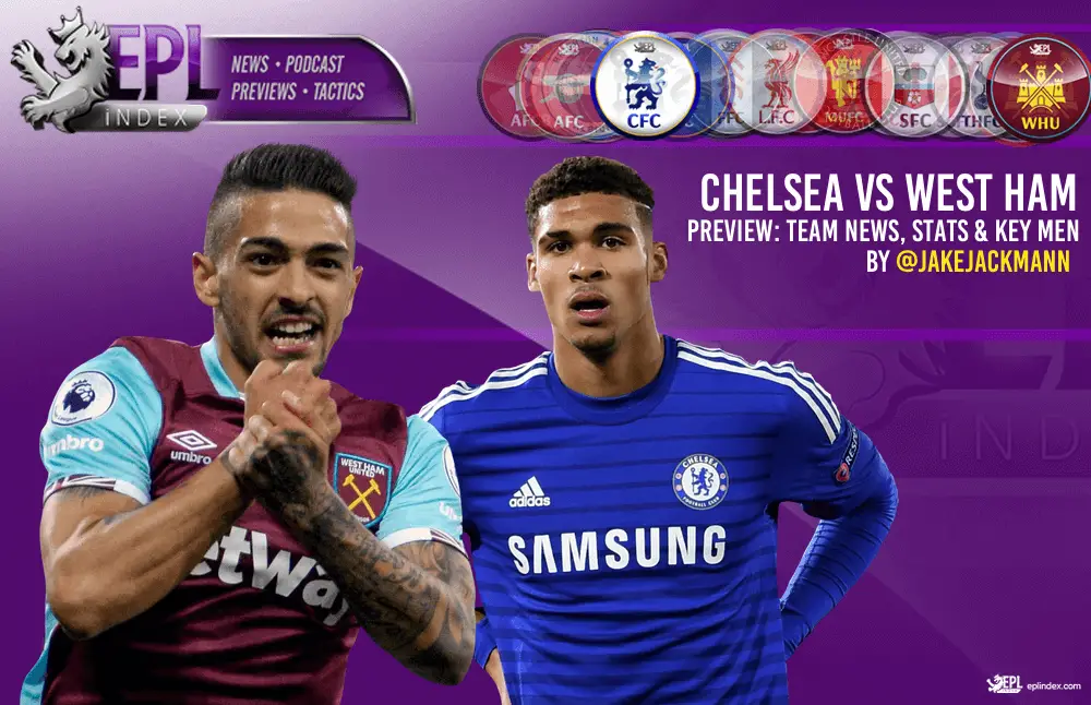 Chelsea Vs West Ham Preview Stats Key Men Team News Epl Index Unofficial English Premier League Opinion Stats Podcasts