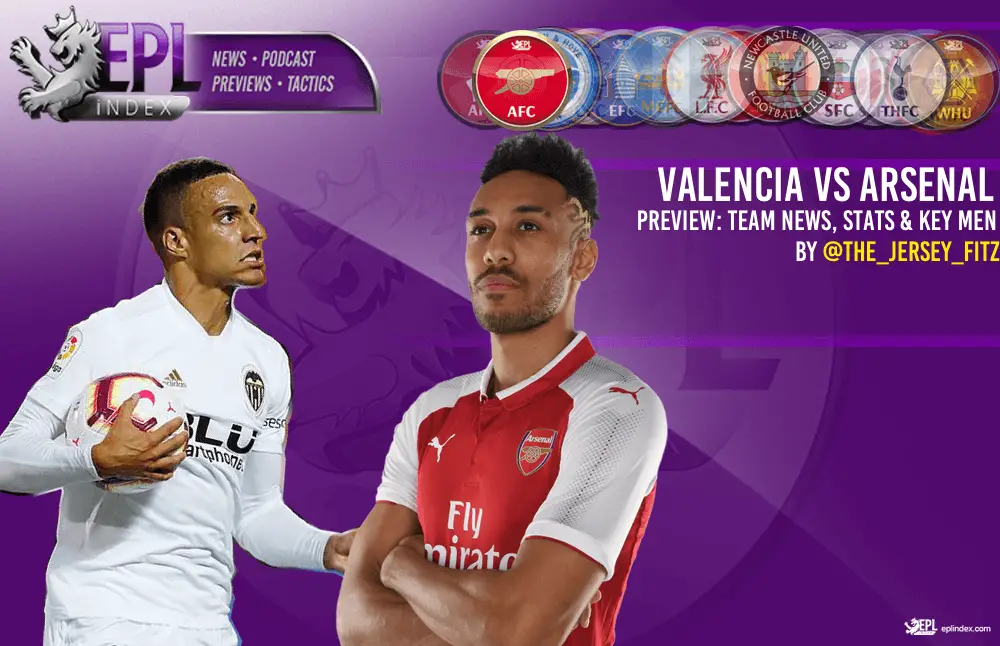 Valencia Vs Arsenal Europa League Semi Final 2nd Leg Preview Epl Index Unofficial English Premier League Opinion Stats Podcasts